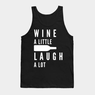 Wine A Little, Laugh A Lot. Funny Wine Lover Quote. Tank Top